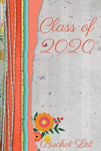 Class of 2020 Bucket List: Floral Themed Senior Year Journal to celebrate the excitement of life after Graduation, Perfect Gift to help make awesome memories. Orange with Flow