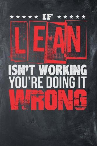 If Lean Isn't Working You're Doing it Wrong