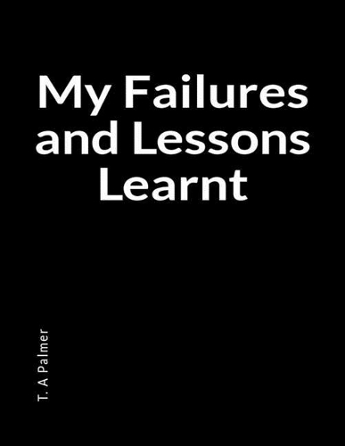 My Failures and Lessons Learnt