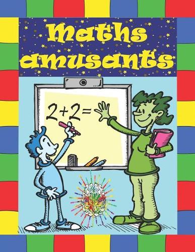 Maths Amusants: Jeux Et Exercices Pour Enfants. Le D?veloppement de la Pens?e Logique Chez Les Enfants