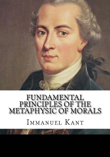 Fundamental Principles of the Metaphysic of Morals