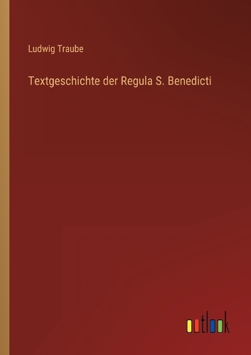 Textgeschichte der Regula S. Benedicti