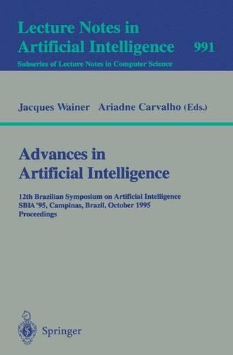 Advances in Artificial Intelligence: 12th Brazilian Symposium on Artificial Intelligence, SBIA '95, Campinas, Brazil, October 11 - 13, 1995. Proceedings(991 Lecture Notes in Computer Science)