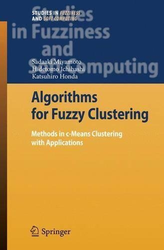 Algorithms for Fuzzy Clustering: Methods in c-Means Clustering with Applications(229 Studies in Fuzziness and Soft Computing)