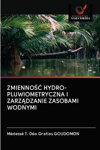 ZmiennoŚĆ Hydro-Pluwiometryczna I ZarzĄdzanie Zasobami Wodnymi