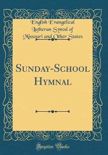 Sunday-School Hymnal (Classic Reprint)
