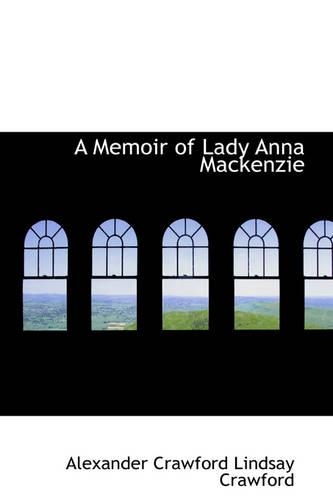 A Memoir of Lady Anna Mackenzie