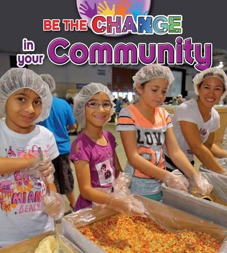Be The Change For Your Community: (Be the Change!)