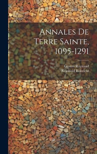 Annales de Terre Sainte, 1095-1291
