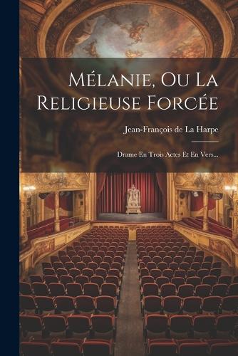 Mélanie, Ou La Religieuse Forcée