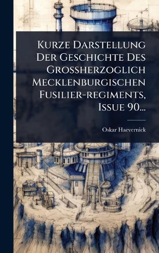 Kurze Darstellung Der Geschichte Des Grossherzoglich Mecklenburgischen Fusilier-regiments, Issue 90...