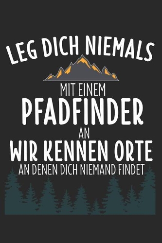 Leg Dich Niemals Mit Einem Pfadfinder An Wir Kennen Orte An Denen Dich Niemand Findet