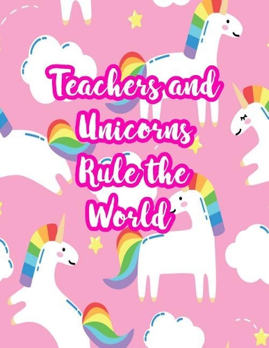 Teachers and Unicorns Rule the World
