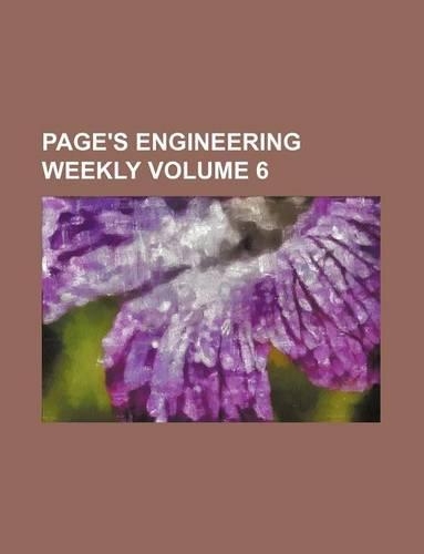 Page's Engineering Weekly Volume 6
