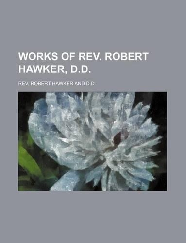 Works of REV. Robert Hawker, D.D.: (English)