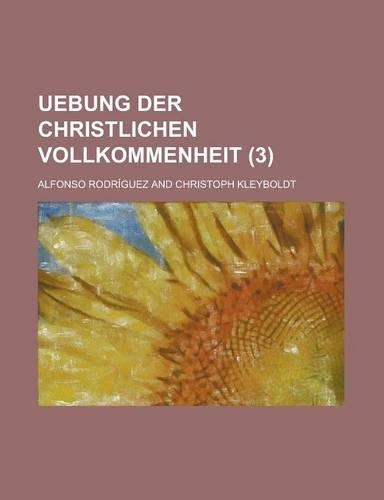 Uebung Der Christlichen Vollkommenheit (3): (English)