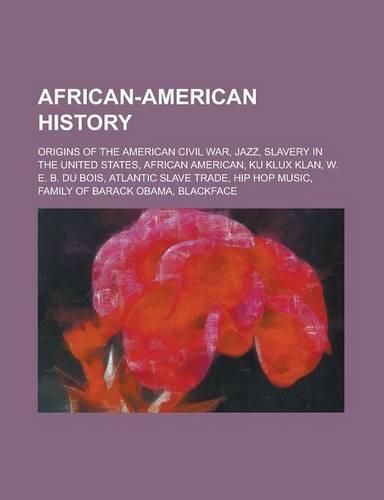 African-American History: Origins of the American Civil War, Jazz, Slavery in the United States, African American, Ku Klux Klan, W. E. B. Du Boi(English)