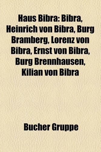 Haus Bibra: Bibra, Heinrich Von Bibra, Burg Bramberg, Lorenz Von Bibra, Ernst Von Bibra, Burg Brennhausen, Kilian Von Bibra(German)