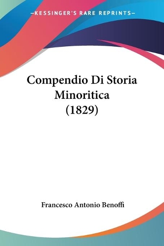 Compendio Di Storia Minoritica (1829): (Italian)