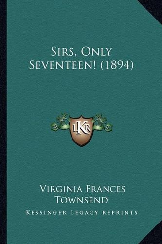 Sirs, Only Seventeen! (1894): (English)