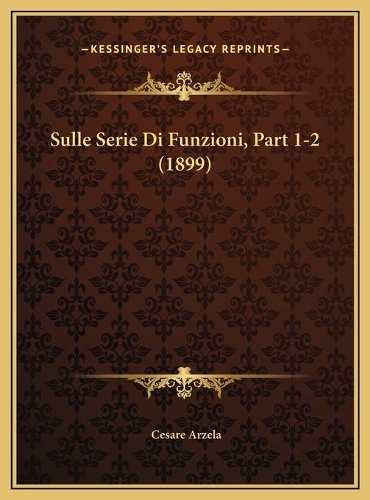 Sulle Serie Di Funzioni, Part 1-2 (1899)