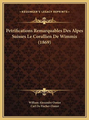 Petrifications Remarquables Des Alpes Suisses Le Corallien De Wimmis (1869)