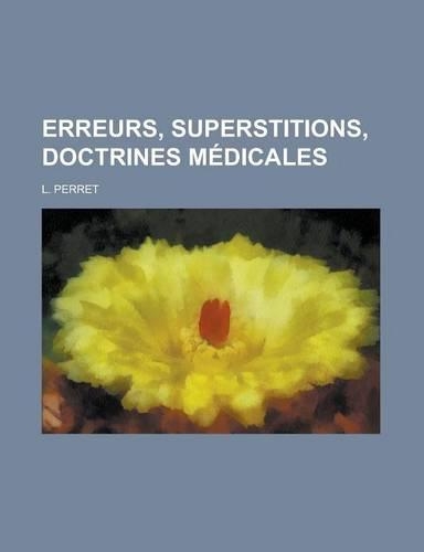 Erreurs, Superstitions, Doctrines Medicales