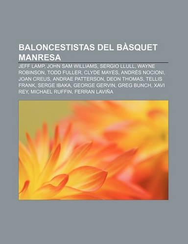 Baloncestistas del Basquet Manresa: Jeff Lamp, John Sam Williams, Sergio Llull, Wayne Robinson, Todd Fuller, Clyde Mayes, Andres Nocioni(Spanish)