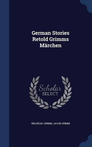 German Stories Retold Grimms Märchen
