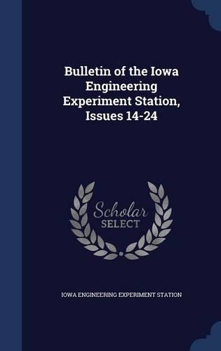 Bulletin of the Iowa Engineering Experiment Station, Issues 14-24