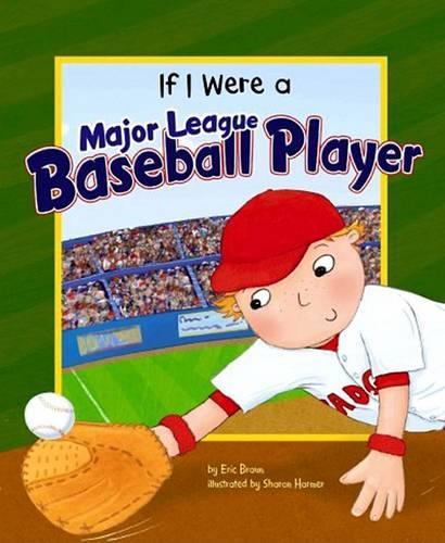 If I Were a Major League Baseball Player: (Dream Big!)
