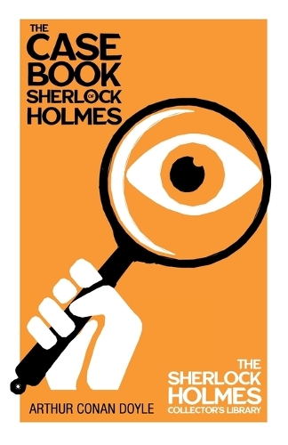 The Case-Book of Sherlock Holmes (Sherlock Holmes Series): (English)