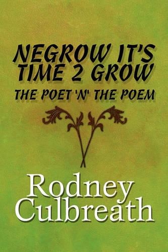 Negrow It's Time 2 Grow: The Poet 'n' the Poem(English)