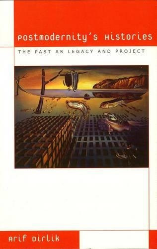 Postmodernity's Histories: The Past as Legacy and Project(Culture and Politics)
