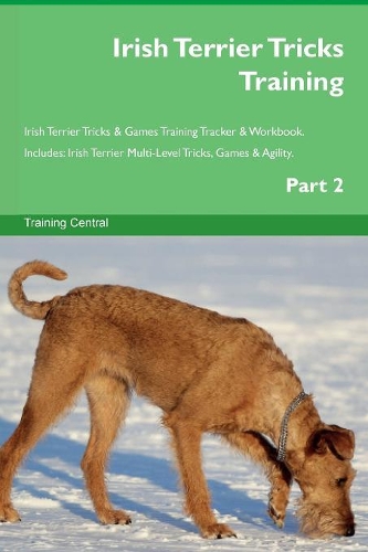 Irish Terrier Tricks Training Irish Terrier Tricks & Games Training Tracker & Workbook. Includes