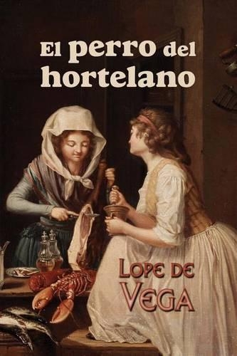 El perro del hortelano: (Spanish)