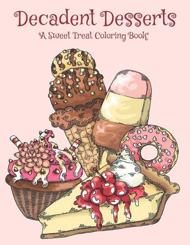Decadent Desserts: A Sweet Treat Coloring Book(English)