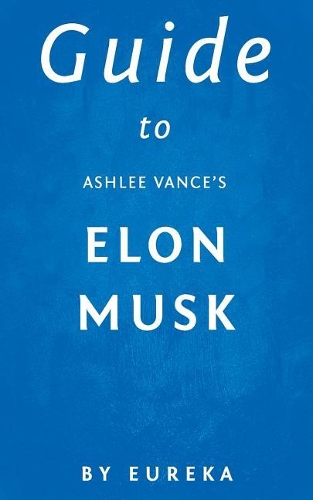 Guide to Ashlee Vance's Elon Musk