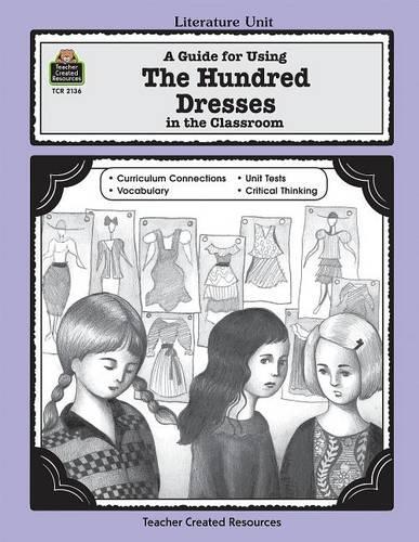 A Guide for Using the Hundred Dresses in the Classroom: (Literature Units)