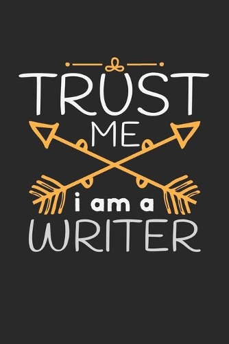 Trust me, I am a writer