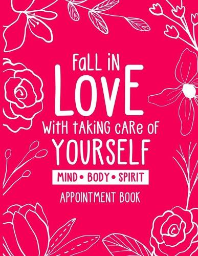 Fall in Love With Taking Care of Yourself - Appointment Book
