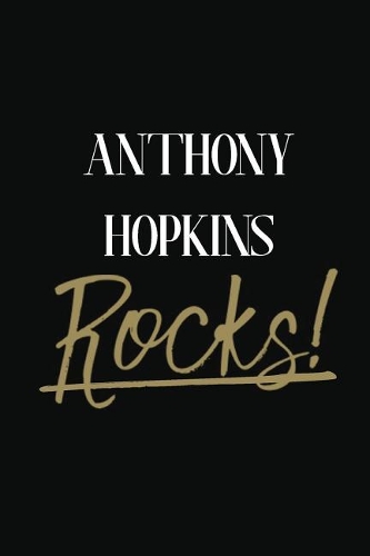 Anthony Hopkins Rocks!