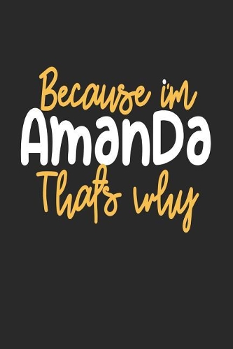 Because I'm Amanda That's Why: Blank Lined Notebook Journal For Kids