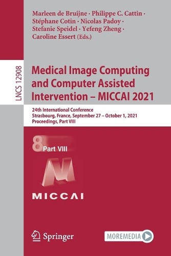 Medical Image Computing and Computer Assisted Intervention – MICCAI 2021: 24th International Conference, Strasbourg, France, September 27 – October 1, 2021, Proceedings, Part VIII(12908 Lecture Notes in Computer Science)
