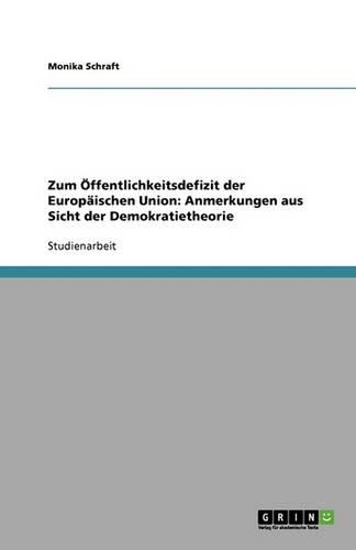 Zum Öffentlichkeitsdefizit der Europäischen Union: Anmerkungen aus Sicht der Demokratietheorie(German)
