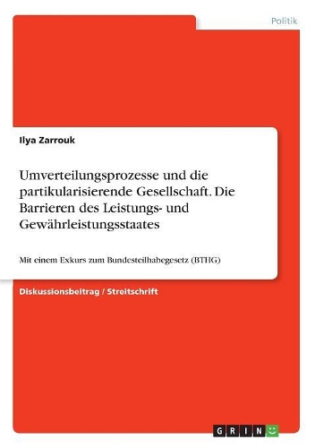 Umverteilungsprozesse und die partikularisierende Gesellschaft. Die Barrieren des Leistungs- und Gewährleistungsstaates