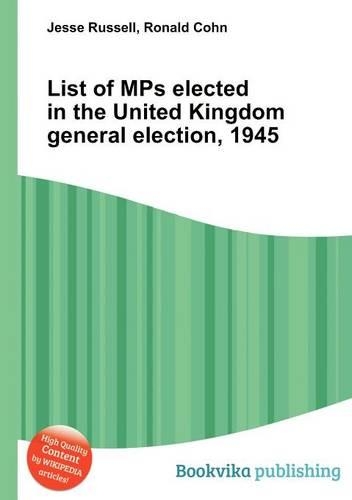 List of Mps Elected in the United Kingdom General Election, 1945