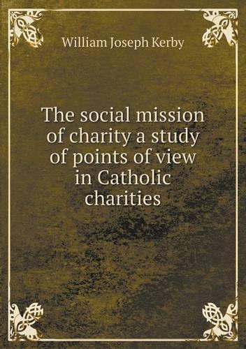The social mission of charity a study of points of view in Catholic charities