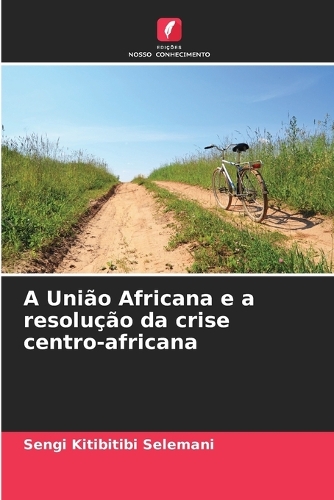 A União Africana e a resolução da crise centro-africana
