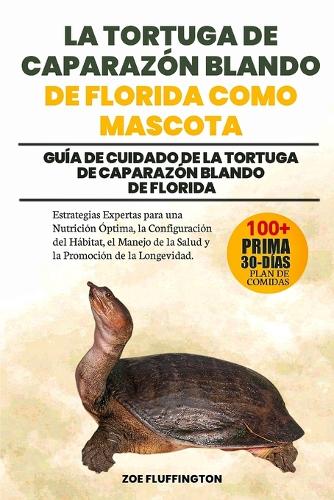 La Tortuga de Caparazón Blando de Florida Como Mascota